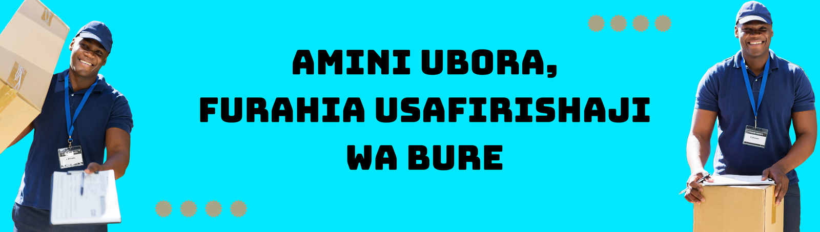 AMINI UBORA, FURAHIA USAFIRISHAJI WA BURE
